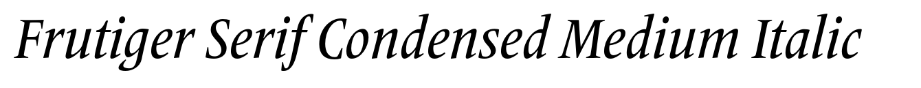 Frutiger Serif Condensed Medium Italic
